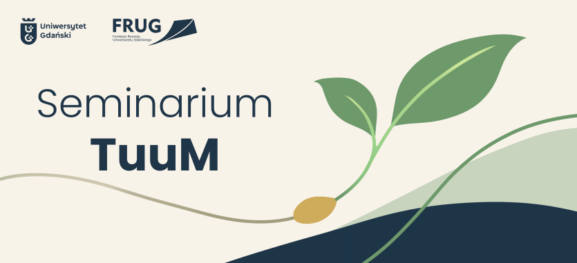 Na grafice kiełkujące ziarno i granatowe fale, napis Seminarium TuuM, logo UG i FRUG