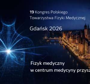 Zaproszenie na 19 Kongres Polskiego Towarzystwa Fizyki Medycznej Gdańsk 2026 w tle zdjęcie nabrzeża Motławy
