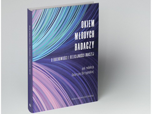 Okiem młodych badaczy. O duchowości i religijności inaczej