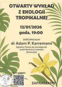 Plakat Otwarty wykład z ekologii tropikalnej 12/01/2026 godz. 19:00, gość specjalny dr Adam P. Karremans